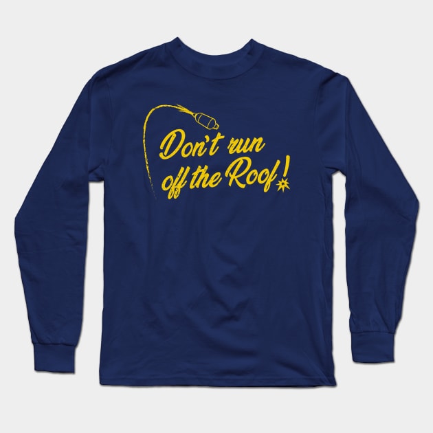 Don't Run Off The Roof! Long Sleeve T-Shirt by DeepSpaceDives